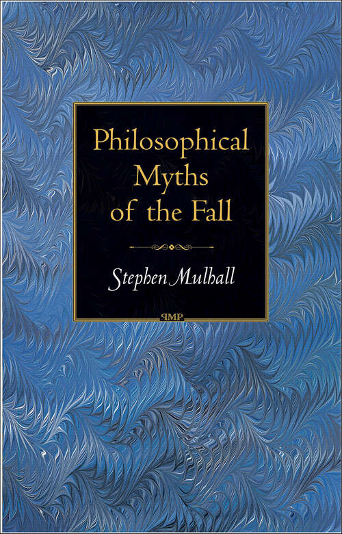 Book cover of Philosophical Myths of the Fall (Princeton Monographs in Philosophy #18)