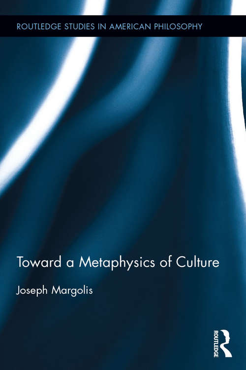 Book cover of Toward a Metaphysics of Culture (Routledge Studies in American Philosophy)