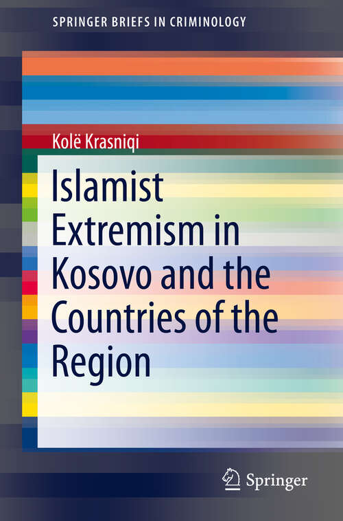 Book cover of Islamist Extremism in Kosovo and the Countries of the Region (1st ed. 2019) (SpringerBriefs in Criminology)