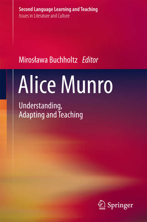 Book cover of Alice Munro: Understanding, Adapting and Teaching (Second Language Learning and Teaching)