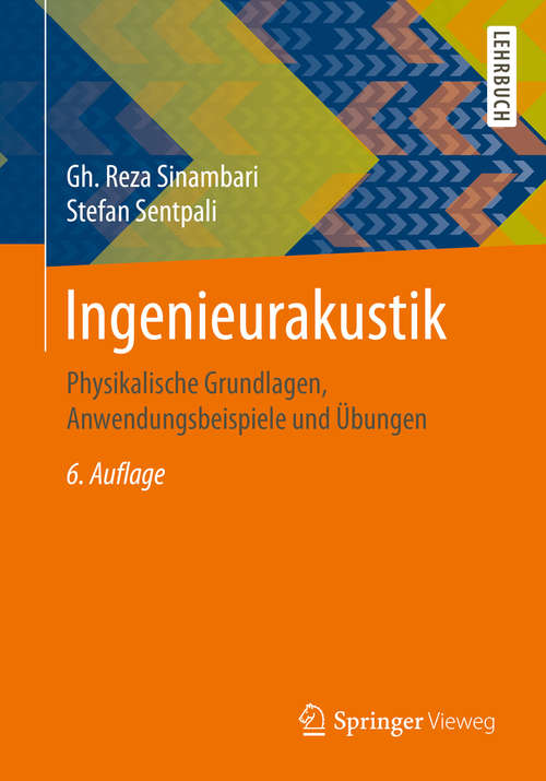Book cover of Ingenieurakustik: Physikalische Grundlagen, Anwendungsbeispiele und Übungen (6. Aufl. 2020)