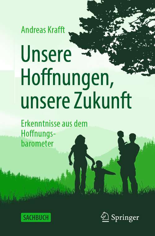 Book cover of Unsere Hoffnungen, unsere Zukunft: Erkenntnisse aus dem Hoffnungsbarometer (1. Aufl. 2022)