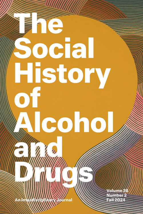 Book cover of The Social History of Alcohol and Drugs, volume 38 number 2 (Fall 2024)