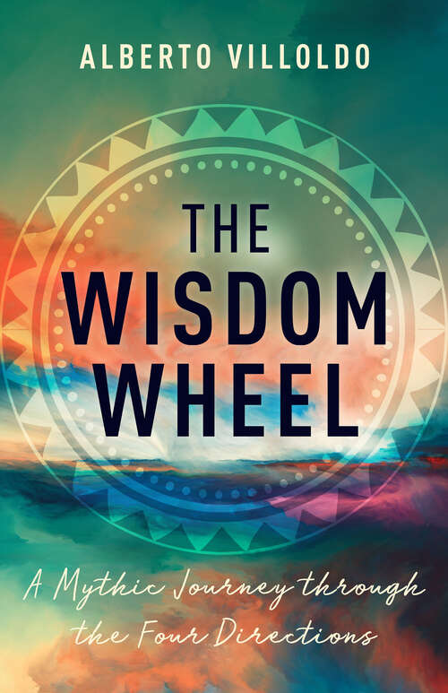 Book cover of The Wisdom Wheel: A Mythic Journey through the Four Directions