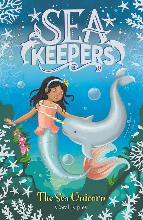 Book cover of The Sea Unicorn: Book 2 (Sea Keepers #2)