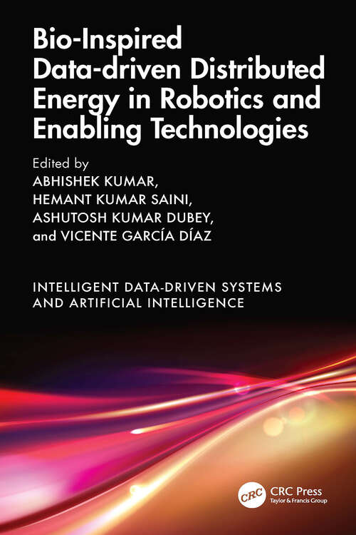 Book cover of Bio-Inspired Data-driven Distributed Energy in Robotics and Enabling Technologies (Intelligent Data-Driven Systems and Artificial Intelligence)