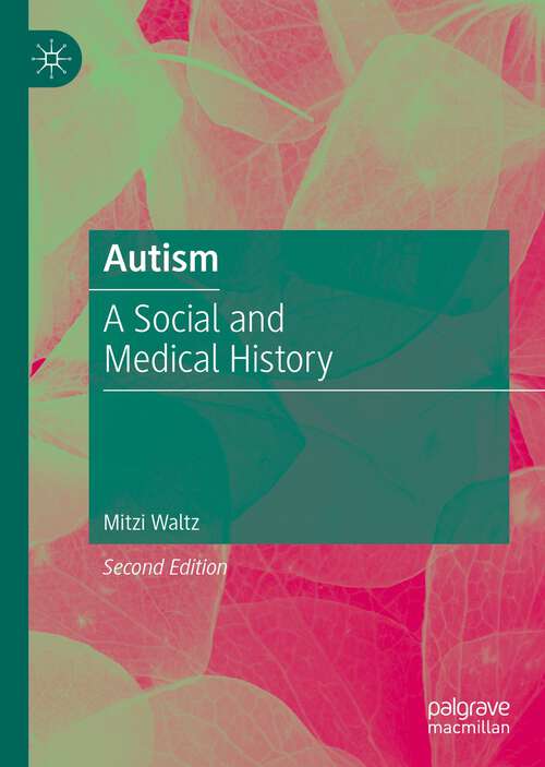 Book cover of Autism: A Social and Medical History (2nd ed. 2023)
