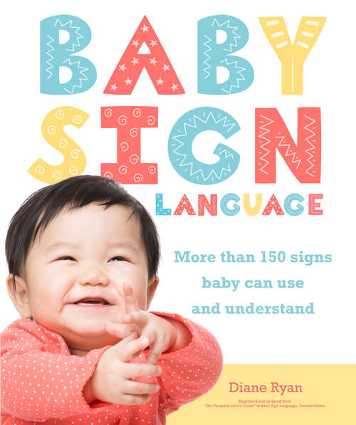 Book cover of Baby Sign Language: More than 150 Signs Baby Can Use and Understand (Easy Peasy)