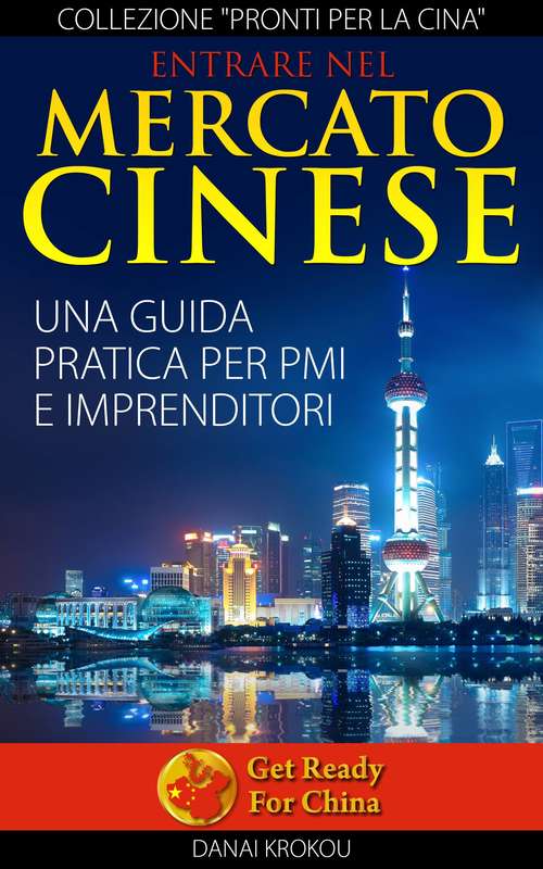 Book cover of Entrare nel mercato cinese. Una guida pratica per PMI e imprenditori