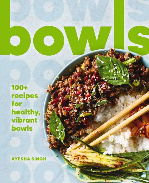 Book cover of Bowls: 100+ Recipes for Healthy, Vibrant Bowls