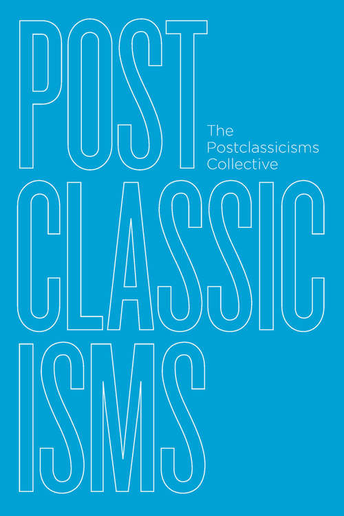 Book cover of Postclassicisms: The Postclassicisms Collective