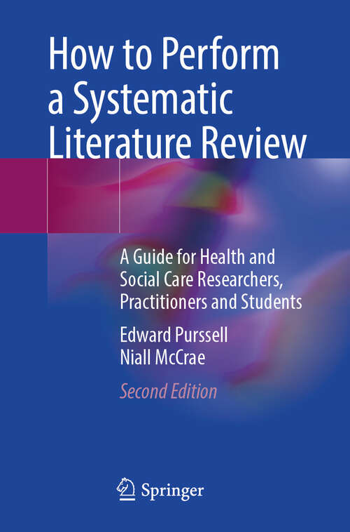 Book cover of How to Perform a Systematic Literature Review: A Guide for Health and Social Care Researchers, Practitioners and Students (Second Edition 2024)