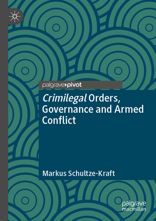 Book cover of Crimilegal Orders, Governance and Armed Conflict