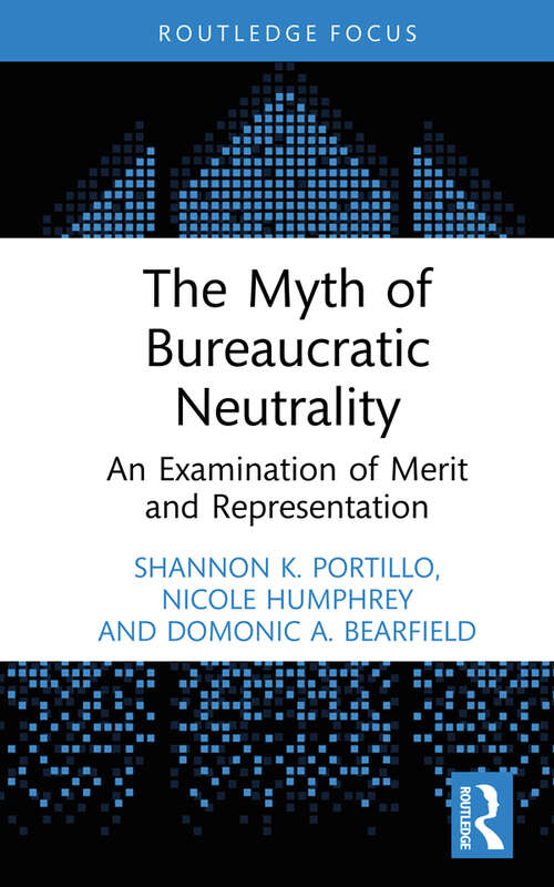 Book cover of The Myth of Bureaucratic Neutrality: An Examination of Merit and Representation