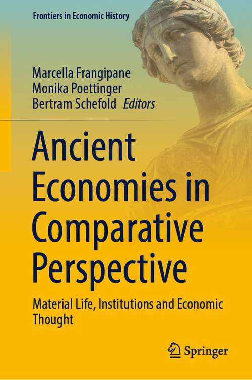 Book cover of Ancient Economies in Comparative Perspective: Material Life, Institutions and Economic Thought (1st ed. 2022) (Frontiers in Economic History)