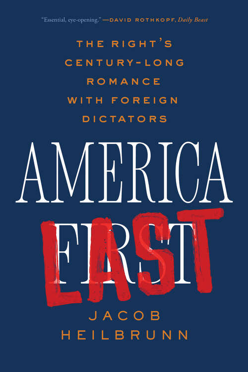 Book cover of America Last: The Right's Century-Long Romance with Foreign Dictators