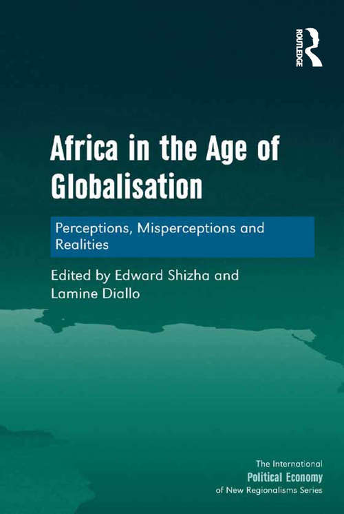 Book cover of Africa in the Age of Globalisation: Perceptions, Misperceptions and Realities (The International Political Economy of New Regionalisms Series)