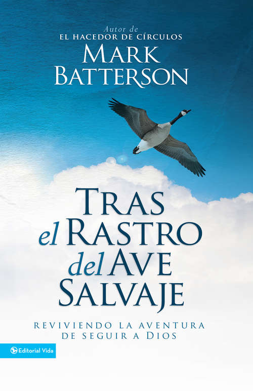 Book cover of Tras el rastro del ave salvaje: Reviviendo la aventura de seguir a Dios