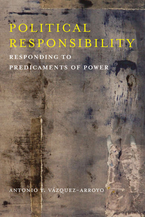 Book cover of Political Responsibility: Responding to Predicaments of Power (New Directions in Critical Theory #25)