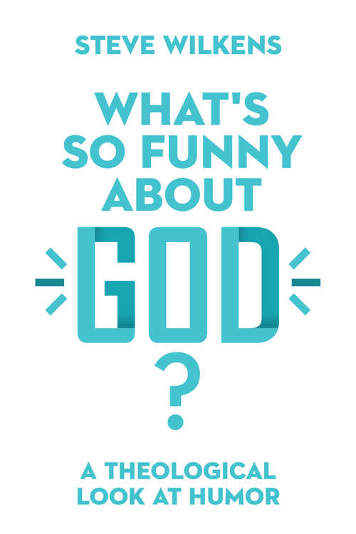 Book cover of What's So Funny About God?: A Theological Look at Humor