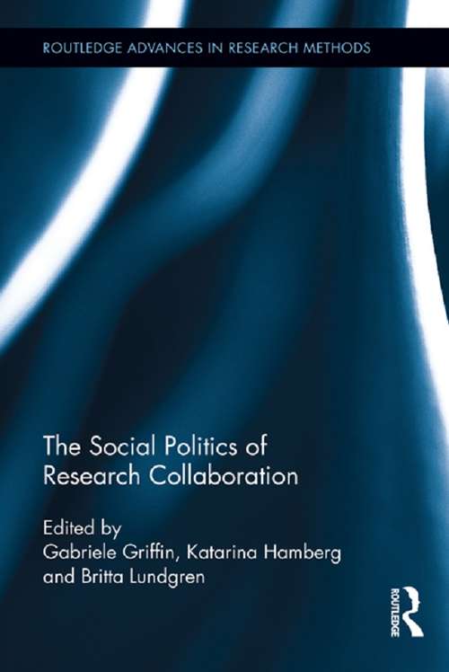 Book cover of The Social Politics of Research Collaboration (Routledge Advances in Research Methods #8)