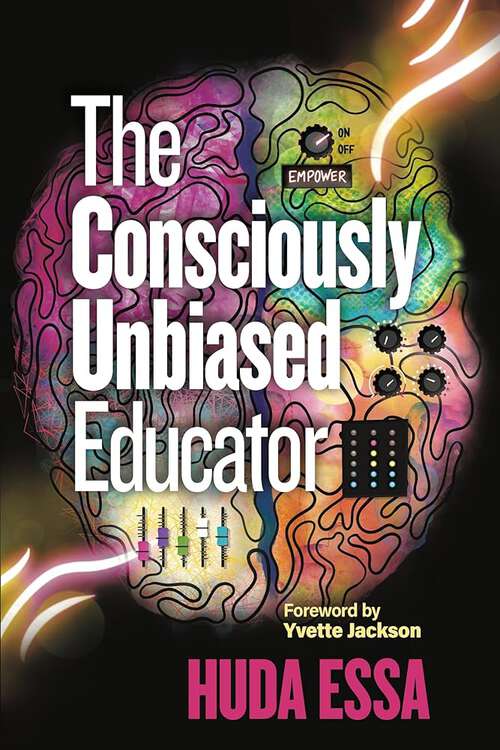 Book cover of The Consciously Unbiased Educator