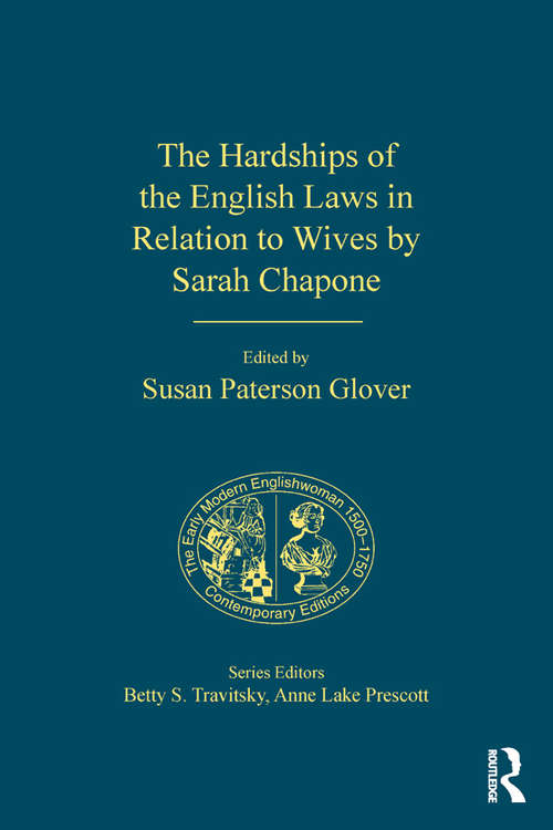 Book cover of The Hardships of the English Laws in Relation to Wives by Sarah Chapone (The Early Modern Englishwoman, 1500-1750: Contemporary Editions)