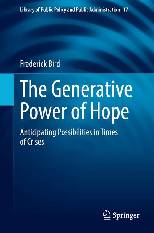 Book cover of The Generative Power of Hope: Anticipating Possibilities in Times of Crises (1st ed. 2022) (Library of Public Policy and Public Administration #17)