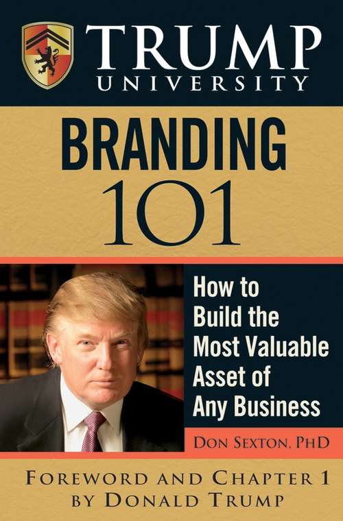 Book cover of Trump University Branding 101: How to Build the Most Valuable Asset of Any Business