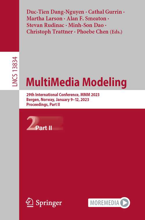 Book cover of MultiMedia Modeling: 29th International Conference, MMM 2023, Bergen, Norway, January 9–12, 2023, Proceedings, Part II (1st ed. 2023) (Lecture Notes in Computer Science #13834)