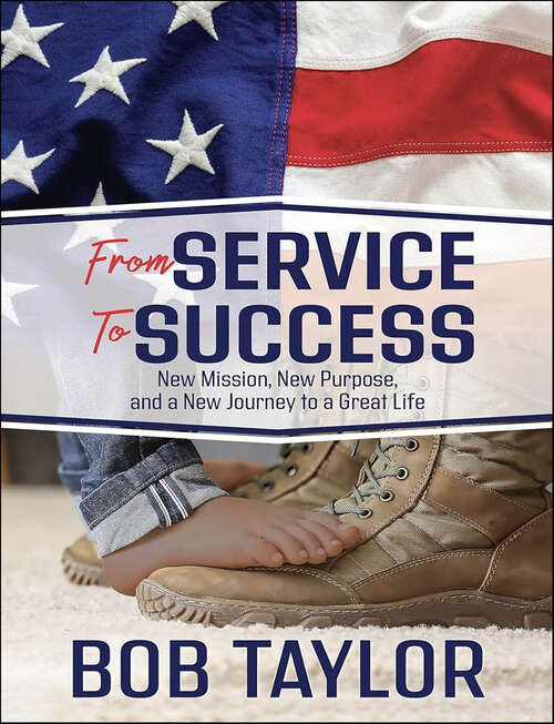 Book cover of From Service To Success: New Mission, New Purpose, and a New Journey to a Great Life