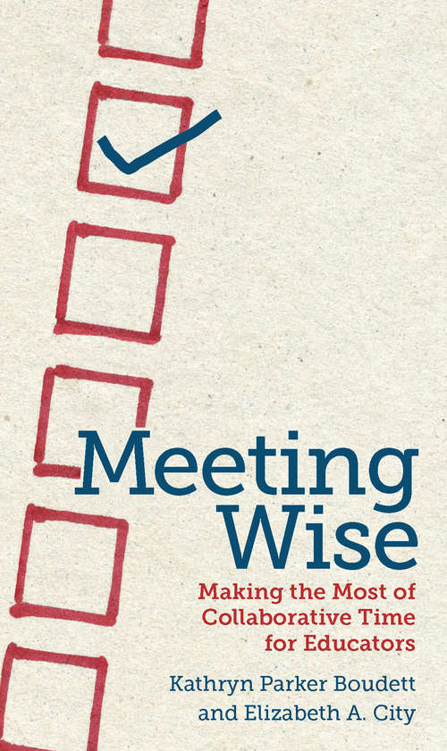 Book cover of Meeting Wise: Making the Most of Collaborative Time for Educators