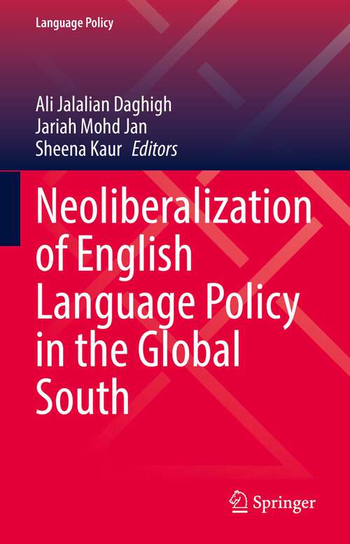 Book cover of Neoliberalization of English Language Policy in the Global South (1st ed. 2022) (Language Policy #29)