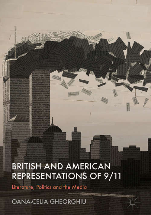 Book cover of British and American Representations of 9/11: Literature, Politics and the Media (1st ed. 2018)