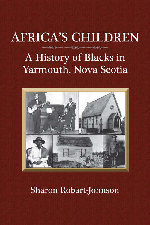 Book cover of Africa's Children: A History of Blacks in Yarmouth, Nova Scotia