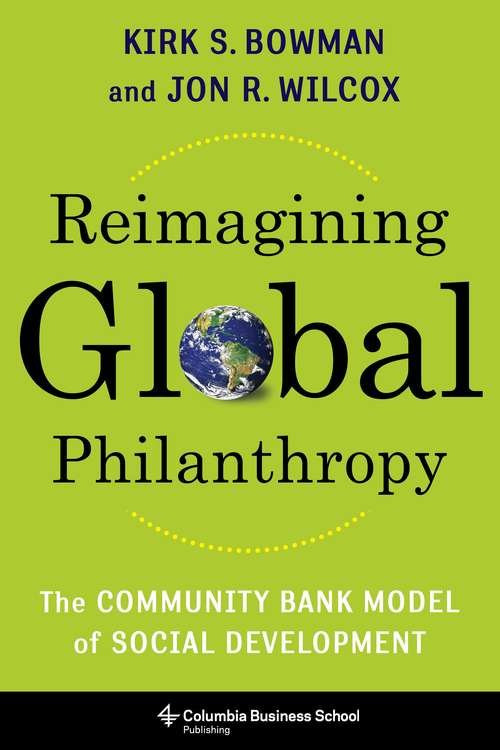 Book cover of Reimagining Global Philanthropy: The Community Bank Model of Social Development