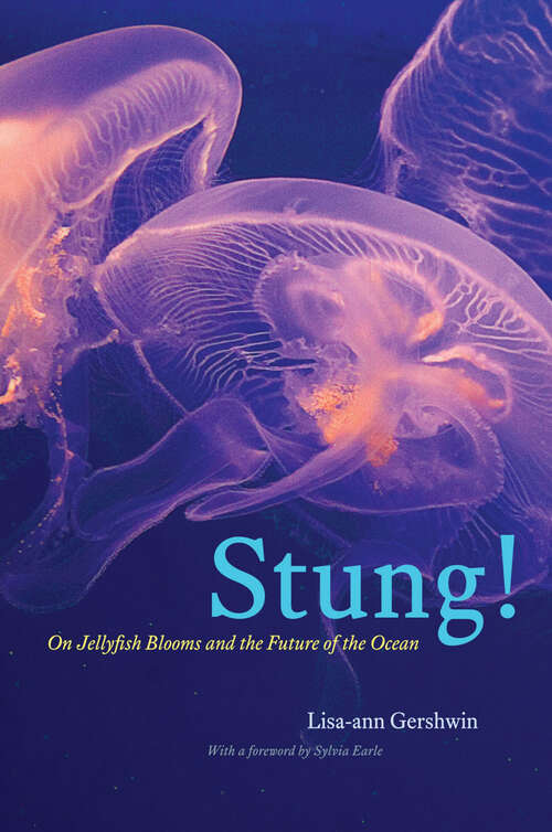 Book cover of Stung! On Jellyfish Blooms and the Future of the Ocean: On Jellyfish Blooms and the Future of the Ocean