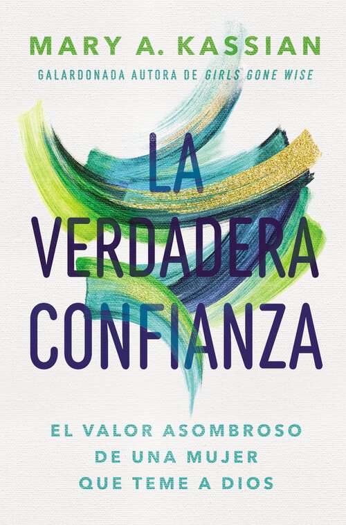 Book cover of La verdadera confianza: El valor asombroso de una mujer que teme a Dios