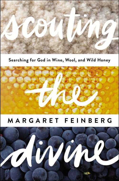 Book cover of Scouting the Divine: My Search for God in Wine, Wool, and Wild Honey