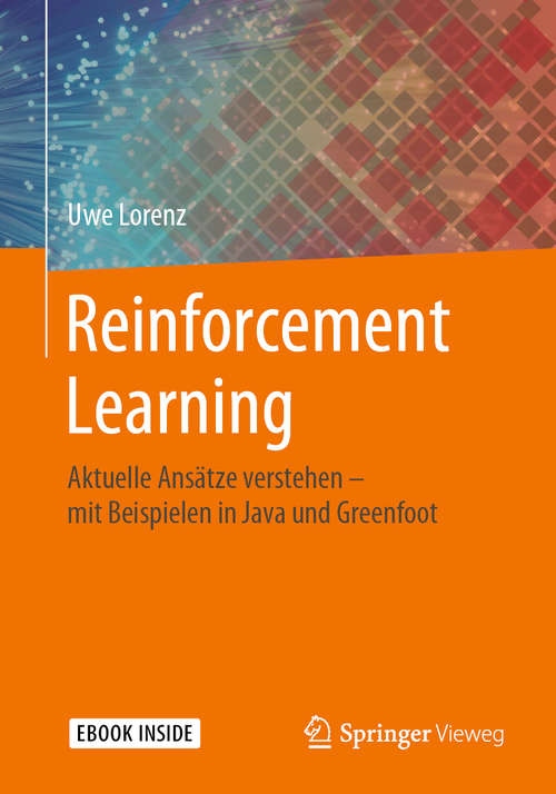 Book cover of Reinforcement Learning: Aktuelle Ansätze verstehen - mit Beispielen in Java und Greenfoot (1. Aufl. 2020)