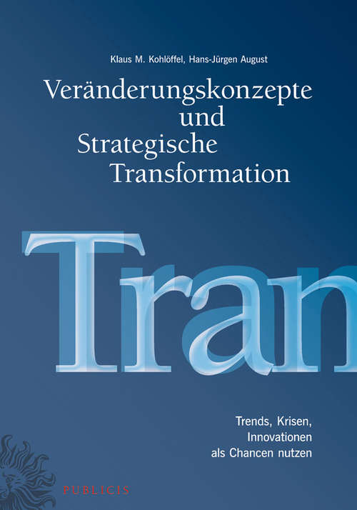 Book cover of Veränderungskonzepte und Strategische Transformation: Trends, Krisen, Innovationen als Chancen nutzen