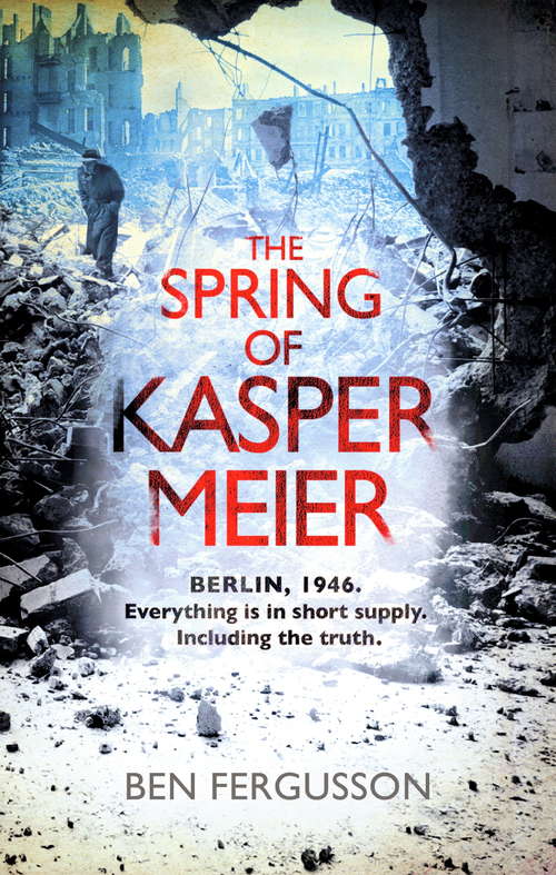 Book cover of The Spring of Kasper Meier: ‘Beguiling, unsettling, and wonderfully atmospheric' (Sarah Waters)