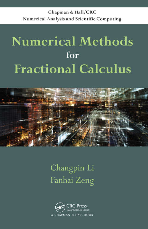 Book cover of Numerical Methods for Fractional Calculus (1) (Chapman & Hall/CRC Numerical Analysis and Scientific Computing Series)