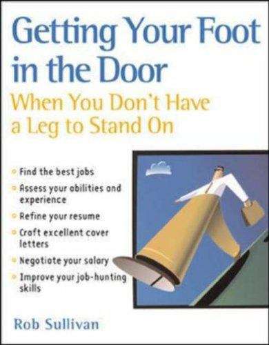 Book cover of Getting Your Foot in the Door When You Don't Have a Leg to Stand On