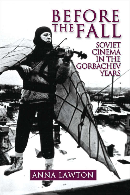 Book cover of Before the Fall: Soviet Cinema in the Gorbachev Years (Digital Original)