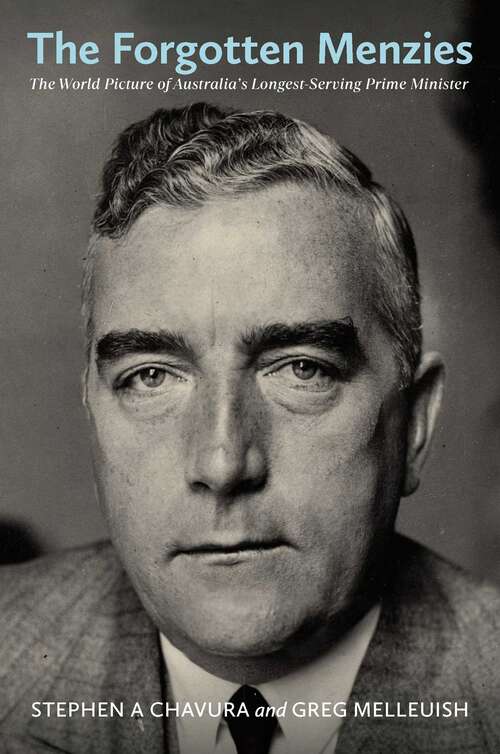 Book cover of Forgotten Menzies: The World Picture of Australia's Longest-Serving Prime Minister