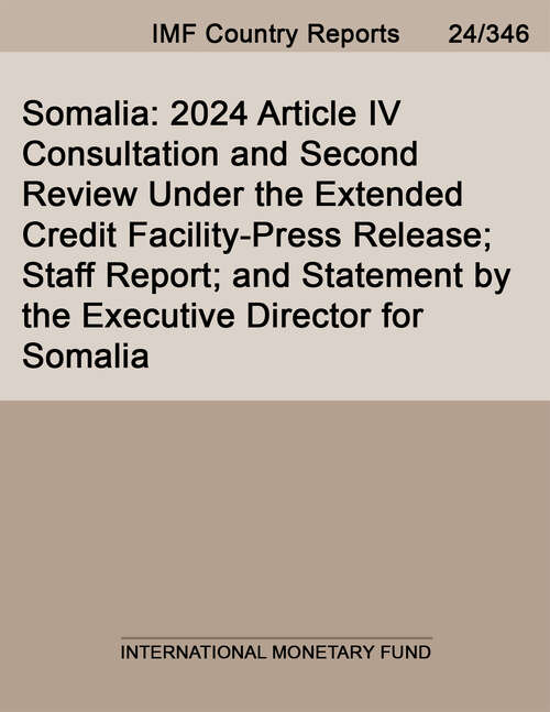 Book cover of Somalia: 2024 Article IV Consultation and Second Review Under the Extended Credit Facility-Press Release; Staff Report; and Statement by the Executive Director for Somalia