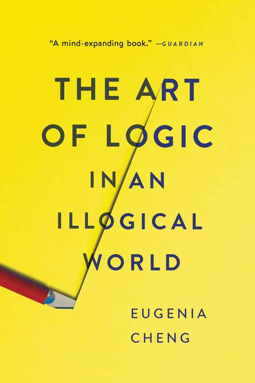 Book cover of The Art of Logic in an Illogical World: The Art Of Logic In An Illogical World