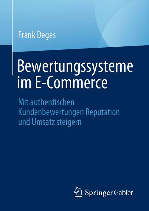 Book cover of Bewertungssysteme im E-Commerce: Mit authentischen Kundenbewertungen Reputation und Umsatz steigern (1. Aufl. 2021)