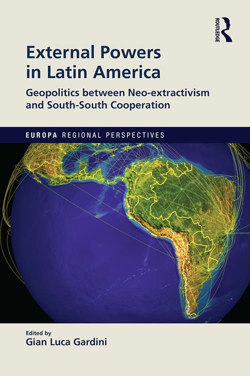 Book cover of External Powers in Latin America: Geopolitics between Neo-extractivism and South-South Cooperation (Europa Regional Perspectives)